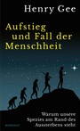 Cover: Aufstieg und Fall der Menschheit - Rowohlt eBooks