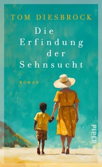 Abbildung von: Die Erfindung der Sehnsucht - Piper