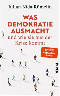 Abbildung von: Was Demokratie ausmacht - und wie sie aus der Krise kommt - Piper