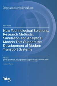 Enlarge image Cover: New Technological Solutions, Research Methods, Simulation and Analytical Models That Support the Development of Modern Transport Systems - MDPI AG