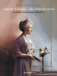 Abbildung von: Auguste Viktoria - die letzte Kaiserin - Gmeiner-Verlag