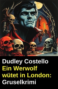 Abbildung von: Ein Werwolf wütet in London: Gruselkrimi - Uksak E-Books
