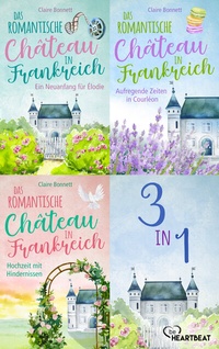 Abbildung von: Das romantische Château in Frankreich - Alle drei Romane - beHEARTBEAT