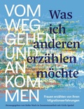 Cover: Was ich anderen erz&auml;hlen m&ouml;chte vom Weggehen und Ankommen - BoD - Books on Demand