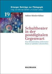 Abbildung von: Schultheater in der postdigitalen Gegenwart - Waxmann