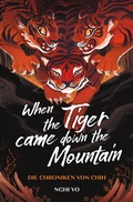 Cover: When the Tiger Came Down the Mountain (Die Chroniken von Chih) - Cross Cult Entertainment