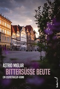 Cover: Bitters&uuml;&szlig;e Beute: &Ouml;sterreich-Krimi - Federfrei Verlag