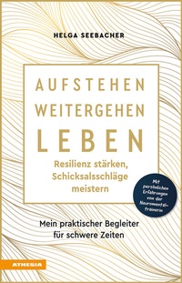 Abbildung von: Aufstehen, weitergehen, leben: Resilienz stärken, Schicksalsschläge meistern - Athesia-Tappeiner Verlag