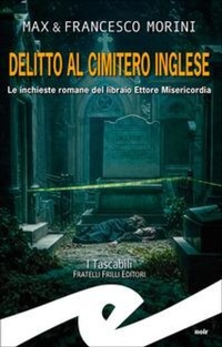 Abbildung von: Delitto al cimitero inglese. Le inchieste romane del libraio Ettore Misericordia - Frilli