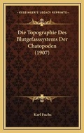 Cover: Die Topographie Des Blutgefasssystems Der Chatopoden (1907) - Kessinger Publishing