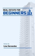 Cover: Real Estate for Beginners (Caring for your Future, #1) - Lina Hernandez