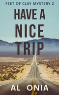 Cover: Have A Nice Trip (Feet of Clay Mysteries, #2) - Footpeg Press
