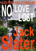 Cover: No Love Lost (DS Pete Gayle thriller series, Book 16) - J.R.Slatcher