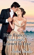 Cover: How Frances Wainwright Learned to Love - Andrea Jenelle