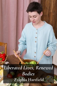 Abbildung von: Liberated Lives, Renewed Bodies - Zylphia Hartfield