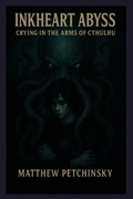 Cover: Inkheart Abyss - Matthew Edward Petchinsky