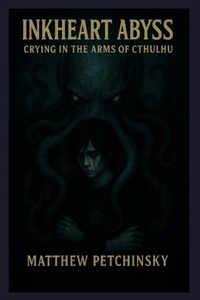 Enlarge image Cover: Inkheart Abyss - Matthew Edward Petchinsky