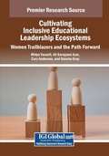 Cover: Cultivating Inclusive Educational Leadership Ecosystems: Women Trailblazers and the Path Forward - Information Science Publishing