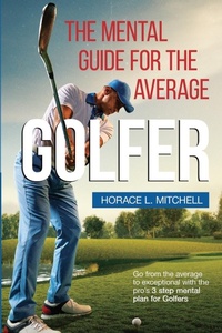 Abbildung von: The Mental Guide for the Average Golfer - HORACE L. MITCHELL