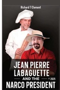 Cover: Jean Pierre Labaguette and the Narco President - Tax Cocaine and Crime