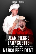 Cover: Jean Pierre Labaguette and the Narco President - Richard Clement