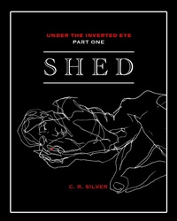 Enlarge image Cover: Shed (Under the Inverted Eye, #1) - C.R. Silver