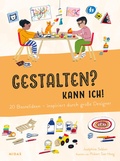 Cover: Gestalten? Kann ich! (Kunst f&uuml;r Kinder) - Midas Kinderbuch