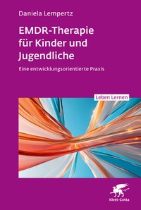 Abbildung von: EMDR-Therapie für Kinder und Jugendliche (Leben Lernen, Bd. 356) - Klett-Cotta
