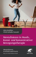 Cover: Mentalisieren in Musik-, Bewegungs- und Kunsttherapie (Mentalisieren in Klinik und Praxis) - Klett-Cotta
