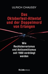 Abbildung von: Das Oktoberfest-Attentat und der Doppelmord von Erlangen - Christoph Links Verlag