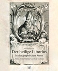 Cover: Der heilige Liborius in der grafischen Kunst - Bonifatius Verlag