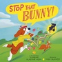 Cover: Stop That Bunny! - Tiger Tales.