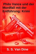 Cover: Philo Vance und der Mordfall mit der Entf&uuml;hrung: Krimi - Uksak E-Books
