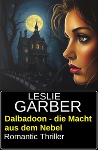 Abbildung von: Dalbadoon - die Macht aus dem Nebel: Romantic Thriller - Uksak E-Books