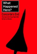 Cover: What Happened Here? Concorde's End - The Crash of Air France Flight 4590 - Nyck von Boosten