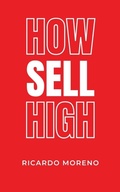 Cover: How Sell High (How to Achieve Success, #1) - Ricardo Moreno