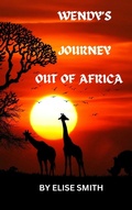 Cover: Wendy's Journey Out Of Africa - Elise Smith