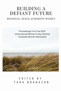 Cover: Building a Defiant Future:  Regional, Rural & Remote Women (International Women's Day Proceedings, #1) - Tara Brabazon