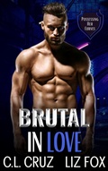 Cover: Brutal in Love (Possessing Her Curves, #2) - Cassidy Taylor