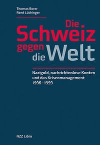Abbildung von: Die Schweiz gegen die Welt - NZZ Libro ein Imprint der Schwabe Verlagsgruppe AG