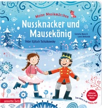 Abbildung von: Meine Musikmärchen: Nussknacker und Mausekönig - Musikalische Früherziehung mit Märchen: Musik und Reime für erste Erfahrungen mit klassischer Musik. Pappbilderbuch für Kinder ab 3 Jahren - Annette Betz Verlag