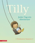 Cover: Tilly - Jeder Tag ein Abenteuer: Igel, Erdbeeren und ganz viel Liebe: kurze Vorlesegeschichte. Bilderbuch ab 3 Jahren - einf&uuml;hlsam illustriert - Annette Betz Verlag
