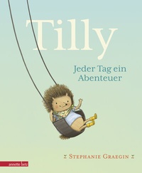 Abbildung von: Tilly - Jeder Tag ein Abenteuer: Igel, Erdbeeren und ganz viel Liebe: kurze Vorlesegeschichte. Bilderbuch ab 3 Jahren - einfühlsam illustriert - Annette Betz Verlag