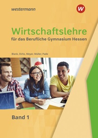 Abbildung von: Wirtschaftslehre für das Berufliche Gymnasium in Hessen - Westermann Berufliche Bildung
