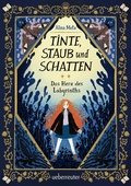 Cover: Tinte, Staub und Schatten: Das Herz des Labyrinths. Das gro&szlig;e Finale der B&uuml;cherlabyrinth-Dilogie . Fantasy-Abenteuergeschichte - Ueberreuter