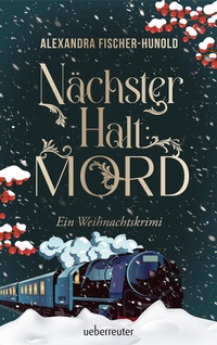Abbildung von: Nächster Halt: Mord. Ein Weihnachtskrimi. Cosy Crime trifft auf Krimi-Klassiker: Mord im weihnachtlichen Luxuszug mit Flair der Zwanziger Jahre. Raffinierter All-Age-Krimi voller Weihnachtsstimmung - Ueberreuter