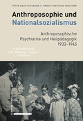 Cover: Anthroposophie und Nationalsozialismus. Anthroposophische Psychiatrie und Heilp&auml;dagogik 1933-1945 - Schwabe Verlagsgruppe AG Schwabe Verlag