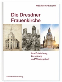 Abbildung von: Die Dresdner Frauenkirche - Ellert & Richter