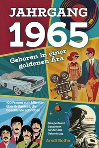 Abbildung von: Jahrgang 1965 - Geboren in einer goldenen Ära - Eulogia Verlags GmbH