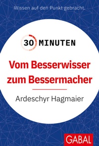 Abbildung von: 30 Minuten Vom Besserwisser zum Bessermacher - GABAL